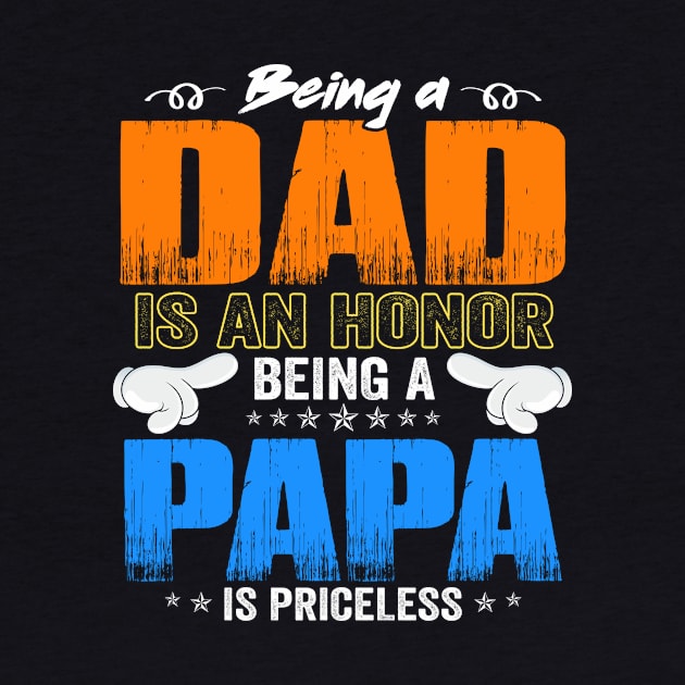 Being A Dad Is An Honor Being A Papa Is Priceless I Am Proud by Norine Linan 